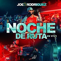 Joey Rodriguez – Noche De Ruta [En Vivo]