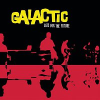 Galactic – Late for the Future