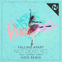 Falling Apart, Jeffrey James – Not  Dead Yet [KIDO Remix]