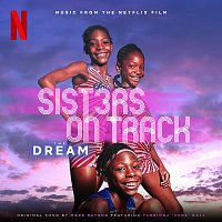 THE DREAM [Music From The Netflix Film, Sisters On Track]