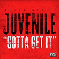 Juvenile – Gotta Get It