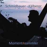 Schmidbauer & Kalberer, Schmidbauer – Momentensammler