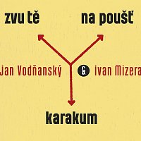 Jan Vodňanský, Ivan Mizera – Zvu tě na poušť Karakum MP3