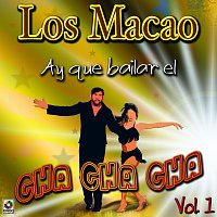 Los Macao – Ay Que Bailar El Cha Cha Chá, Vol. 1