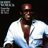 Bobby Womack – Someday We'll All Be Free