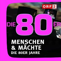 Kurt Adametz – ORF Menschen & Machte - Die 80er Jahre