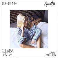 Clara Mae & Jake Miller – Better Me Better You (Acoustic)