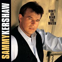 Sammy Kershaw – Don't Go Near The Water