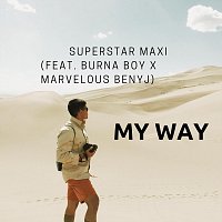 SuperStar Maxi, Burna Boy, Marvelous Benyj – My Way (feat. Burna Boy & Marvelous Benyj)