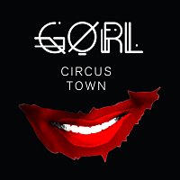 GØRL – Circus Town (Jeg Vil Hjem)