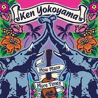 Ken Yokoyama – How Many More Times