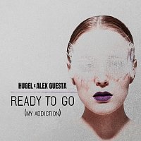 HUGEL, Alex Guesta – Ready To Go (My Addiction)