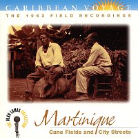 Různí interpreti – Caribbean Voyage: Martinique, "Cane Fields And City Streets" - The Alan Lomax Collection