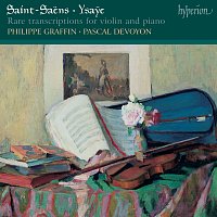 Philippe Graffin, Pascal Devoyon – Saint-Saens & Ysaye: Rare Transcriptions for Violin and Piano