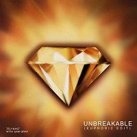 TELYKAST, Sam Gray – Unbreakable [Euphoric Edit]