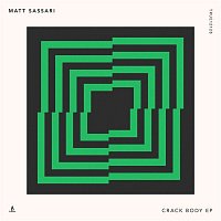 Matt Sassari – Crack Body - EP