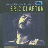 Eric Clapton – Martin Scorsese Presents The Blues: Eric Clapton