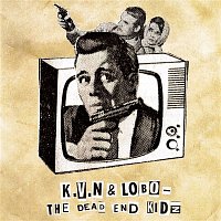 K.V.N & LOBO – The Dead End Kidz