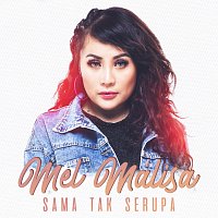 Mel Malisa – Sama Tak Serupa