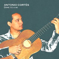 Antonio Cortés – Dime tú a mí