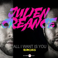 Julien Creance – All I Want Is You [Remixes]