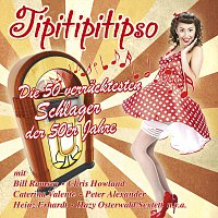 Přední strana obalu CD Tipitipitipso - Die 50 verrücktesten Schlager der 50er Jahre