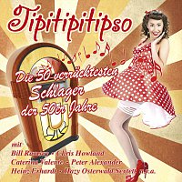 Tipitipitipso - Die 50 verrücktesten Schlager der 50er Jahre