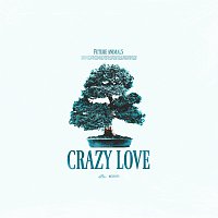 Future Animals – Crazy Love