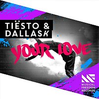 Tiesto & DallasK – Your Love