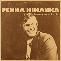 Pekka Himanka – Kankaan kaunis Katriina
