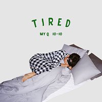 MY Q – Tired