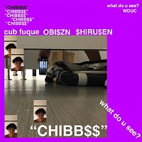 Cub Fuque – CHIBB$$ (feat. OBI$ZN, $HIRU$EN)