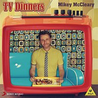 Mikey McCleary – TV Dinners