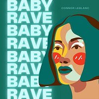 Connor LeBlanc – Baby Rave