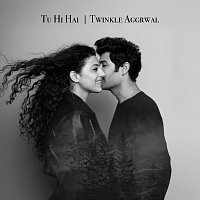 Twinkle Aggrwal – Tu hi hai