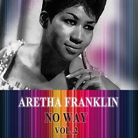 Aretha Franklin – No Way Vol. 2