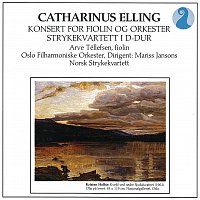 Catharinus Elling – Elling: Konsert for Fiolin og Orkester / Strykekvartett I D-Dur