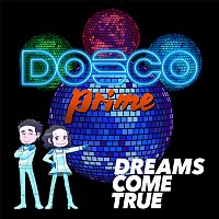 DREAMS COME TRUE – Dosco Prime