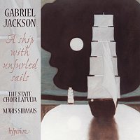 State Choir Latvija, M?ris Sirmais – Gabriel Jackson: A Ship with Unfurled Sails & Other Choral Works