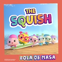 THE SQUISH – Bola De Masa
