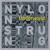 Underworld – Nylon Strung [Eagles & Butterflies Remix]