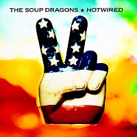 The Soup Dragons – Hotwired [Deluxe / Remastered]