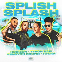 Horizon, Tyron Hapi, Kennyon Brown, Rydah – Splish Splash