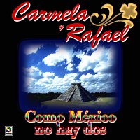 Carmela y Rafael – Como México No Hay Dos