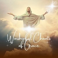Worshipful Chants of Grace