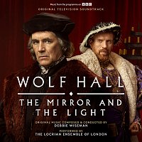 Debbie Wiseman, The Locrian Ensemble Of London – Wolf Hall: The Mirror and The Light [Original Television Soundtrack]
