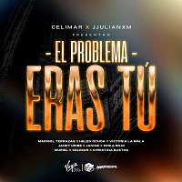 Celimar, JJULIANXM – EL PROBLEMA ERAS TÚ