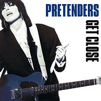 Pretenders – Get Close [Expanded & Remastered]