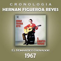 Hernán Figueroa Reyes – Hernan Figueroa Reyes Cronología - El Romántico Trovador (1967)