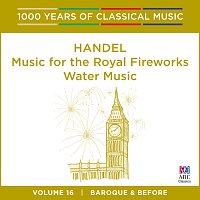 Tasmanian Symphony Orchestra, Graham Abbott – Handel: Music For The Royal Fireworks | Water Music [1000 Years Of Classical Music, Vol. 16]